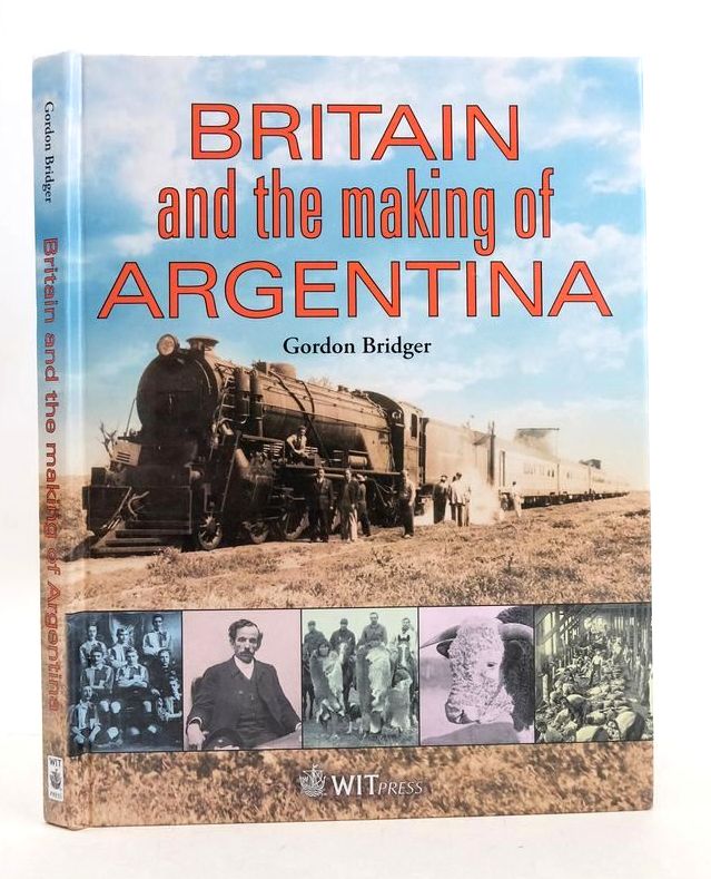 Photo of BRITAIN AND THE MAKING OF ARGENTINA written by Bridger, Gordon published by Wit Press (STOCK CODE: 1827195)  for sale by Stella & Rose's Books