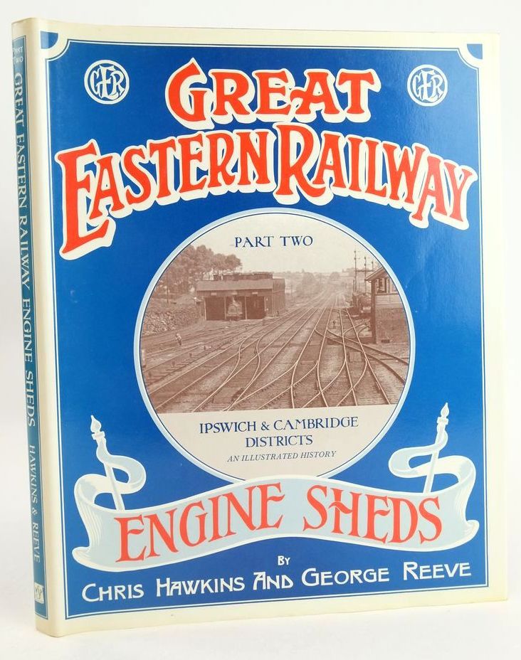 Photo of GREAT EASTERN RAILWAY ENGINE SHEDS PART TWO: IPSWICH AND CAMBRIDGE LOCOMOTIVE DISTRICTS written by Hawkins, Chris Reeve, George published by Wild Swan Publications (STOCK CODE: 1827346)  for sale by Stella & Rose's Books