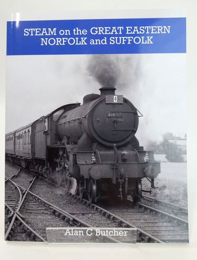 Photo of STEAM ON THE GREAT EASTERN NORFOLK AND SUFFOLK written by Butcher, Alan C. published by Transport Treasury Publishing Ltd (STOCK CODE: 1827350)  for sale by Stella & Rose's Books