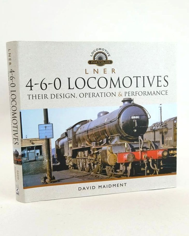 Photo of LNER 4-6-0 LOCOMOTIVES: THEIR DESIGN, OPERATION AND PERFORMANCE written by Maidment, David published by Pen &amp; Sword Transport (STOCK CODE: 1827396)  for sale by Stella & Rose's Books