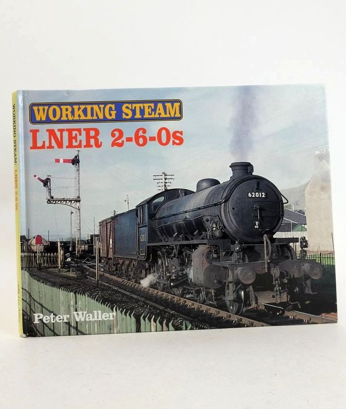 Photo of WORKING STEAM: LNER 2-6-0S written by Waller, Peter published by Ian Allan Publishing (STOCK CODE: 1827414)  for sale by Stella & Rose's Books