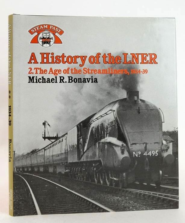 Photo of A HISTORY OF THE LNER II. THE AGE OF THE STREAMLINERS, 1934-39 written by Bonavia, Michael R. published by Studio Editions, George Allen &amp; Unwin (STOCK CODE: 1827444)  for sale by Stella & Rose's Books