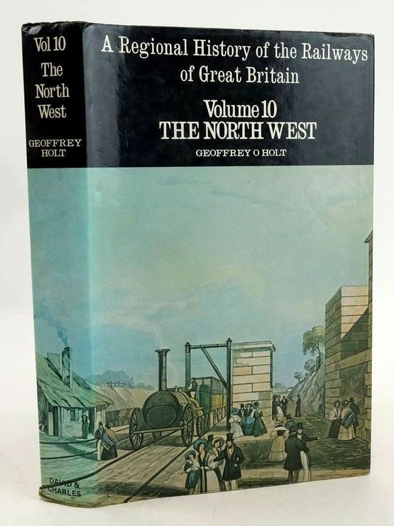 Photo of A REGIONAL HISTORY OF THE RAILWAYS OF GREAT BRITAIN VOLUME X THE NORTH WEST written by Holt, Geoffrey O. published by David &amp; Charles (STOCK CODE: 1827488)  for sale by Stella & Rose's Books