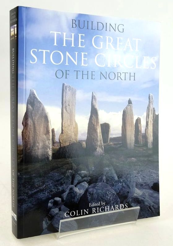 Photo of BUILDING THE GREAT STONE CIRCLES OF THE NORTH written by Richards, Colin published by Windgather Press Ltd. (STOCK CODE: 1827599)  for sale by Stella & Rose's Books