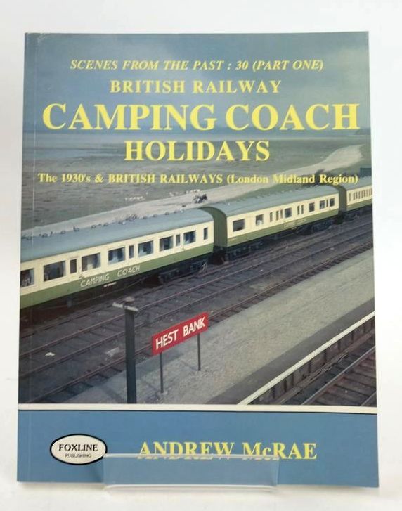 Photo of BRITISH RAILWAY CAMPING COACH HOLIDAYS THE 1930S &amp; BRITISH RAILWAYS (LONDON MIDLAND REGION) written by McRae, Andrew published by Foxline (STOCK CODE: 1827651)  for sale by Stella & Rose's Books