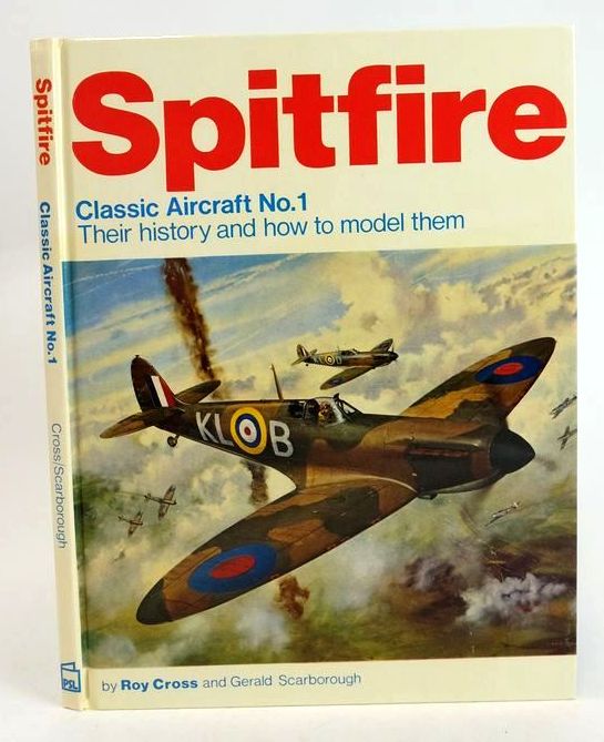 Photo of SPITFIRE: THEIR HISTORY AND HOW TO MODEL THEM (CLASSIC AIRCRAFT No.1) written by Cross, Roy Scarborough, Gerald published by Patrick Stephens Limited (STOCK CODE: 1830050)  for sale by Stella & Rose's Books