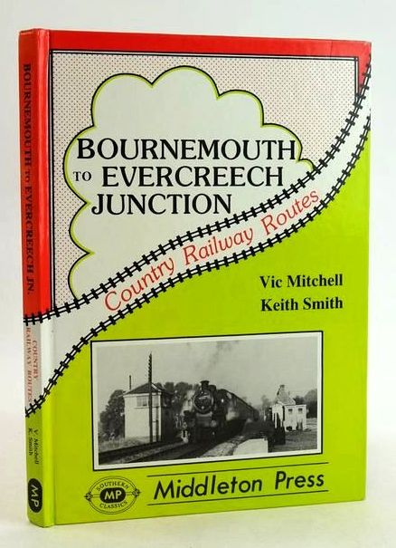 Photo of BOURNEMOUTH TO EVERCREECH JUNCTION (COUNTRY RAILWAY ROUTES) written by Mitchell, Vic Smith, Keith published by Middleton Press (STOCK CODE: 1830836)  for sale by Stella & Rose's Books