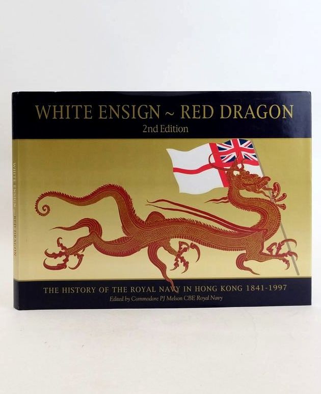 Photo of WHITE ENSIGN ~ RED DRAGON: THE HISTORY OF THE ROYAL NAVY IN HONG KONG 1841-1997 written by Melson, P.J. published by Edinburgh Financial Publishing (asia) Limited (STOCK CODE: 1830839)  for sale by Stella & Rose's Books