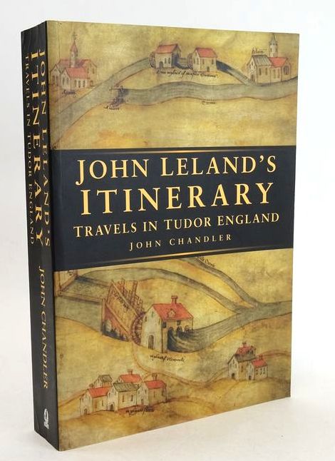 Photo of JOHN LELAND'S ITINERARY: TRAVELS IN TUDOR ENGLAND written by Chandler, John published by Sutton Publishing Limited (STOCK CODE: 1830865)  for sale by Stella & Rose's Books