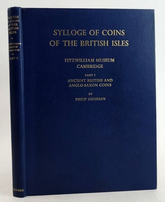 Photo of SYLLOGE OF COINS OF THE BRITISH ISLES FITZWILLIAM MUSEUM CAMBRIDGE PART I: ANCIENT BRITISH AND ANGLO-SAXON COINS written by Grierson, Philip published by Oxford University Press (STOCK CODE: 1830882)  for sale by Stella & Rose's Books