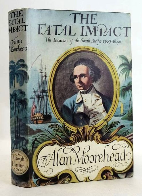 Photo of THE FATAL IMPACT: AN ACCOUNT OF THE INVASION OF THE SOUTH PACIFIC 1767-1840 written by Moorehead, Alan published by Hamish Hamilton (STOCK CODE: 1831257)  for sale by Stella & Rose's Books