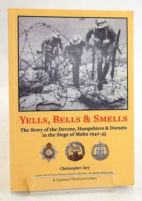 Photo of YELLS, BELLS & SMELLS: THE STORY OF THE DEVONS, HAMPSHIRES AND DORSETS IN THE SIEGE OF MALTA 1940-43- Stock Number: 1831608