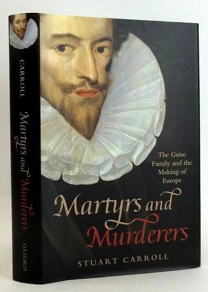 Photo of MARTYRS AND MURDERERS: THE GUISE FAMILY AND THE MAKING OF EUROPE written by Carroll, Stuart published by Oxford University Press (STOCK CODE: 1831629)  for sale by Stella & Rose's Books