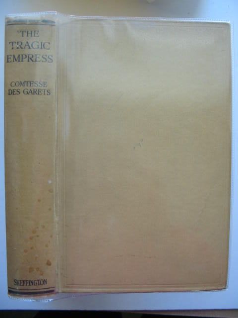 Photo of THE TRAGIC EMPRESS written by Des Garets, Comtesse
Des Garets, Marie-Louyse published by Skeffington & Son, Ltd. (STOCK CODE: 1901002)  for sale by Stella & Rose's Books