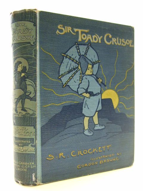 Photo of SIR TOADY CRUSOE written by Crockett, S.R. illustrated by Browne, Gordon published by Wells Gardner, Darton &amp; Co. Ltd. (STOCK CODE: 2105810)  for sale by Stella & Rose's Books