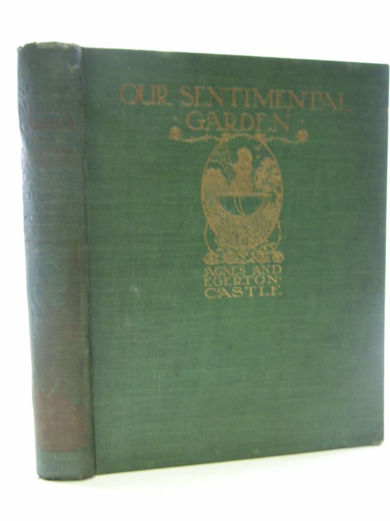 Photo of OUR SENTIMENTAL GARDEN written by Castle, Agnes Castle, Egerton illustrated by Robinson, Charles published by William Heinemann (STOCK CODE: 2106665)  for sale by Stella & Rose's Books