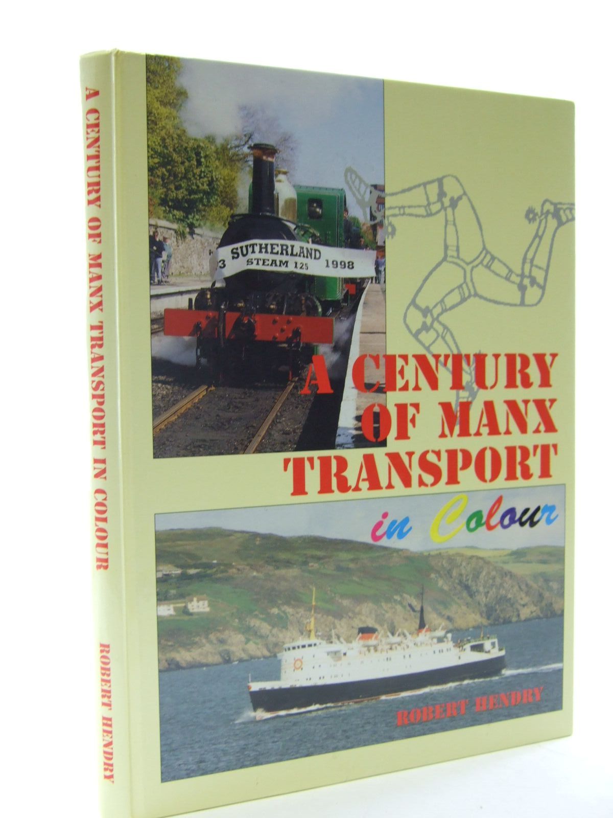 Photo of A CENTURY OF MANX TRANSPORT IN COLOUR written by Hendry, Robert Powell published by The Manx Experience (STOCK CODE: 2108415)  for sale by Stella & Rose's Books