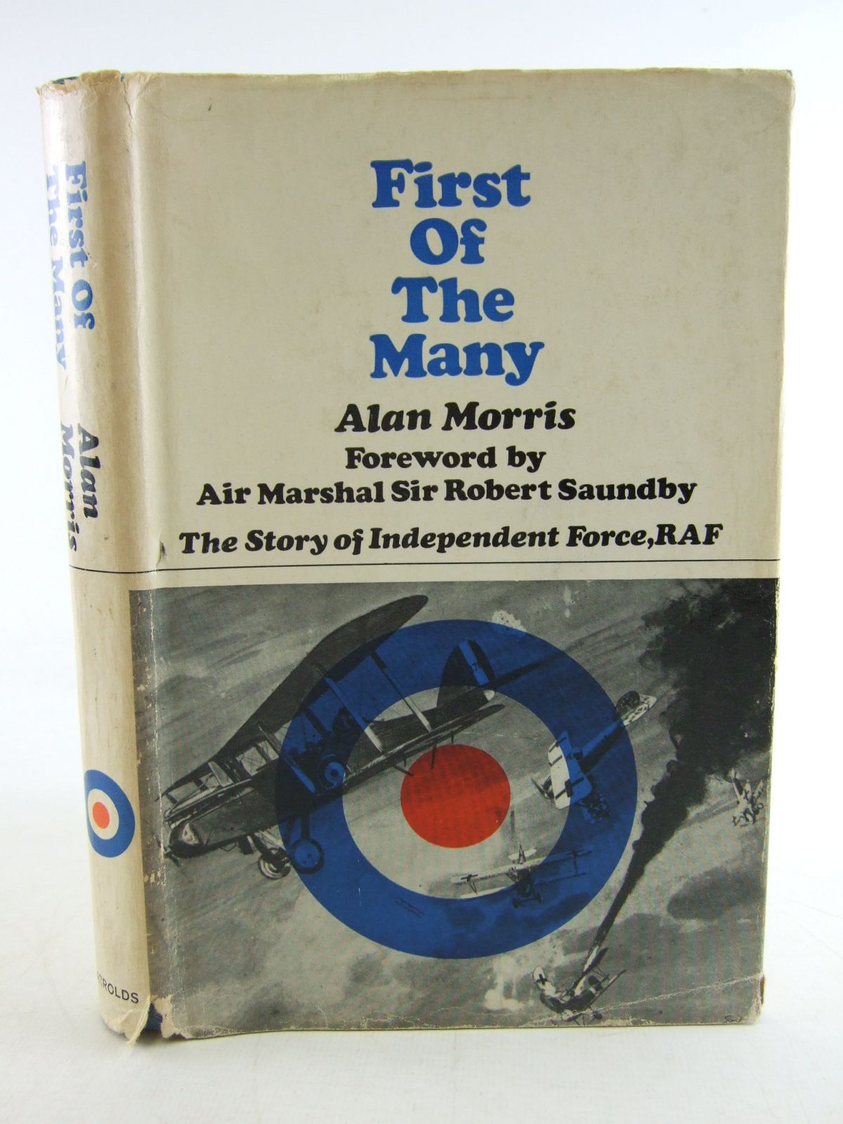 Photo of FIRST OF THE MANY THE STORY OF AN INDEPENDENT FORCE, RAF written by Morris, Alan published by Jarrolds (STOCK CODE: 2108891)  for sale by Stella & Rose's Books