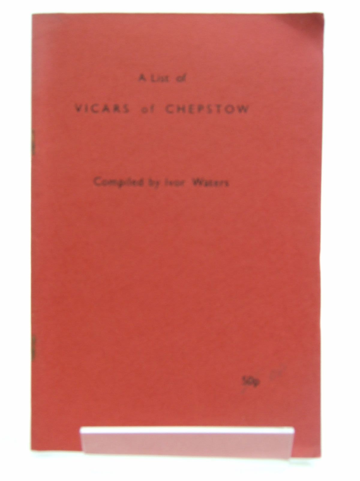 Photo of A LIST OF VICARS OF CHEPSTOW written by Waters, Ivor published by Ivor Waters (STOCK CODE: 2109387)  for sale by Stella & Rose's Books