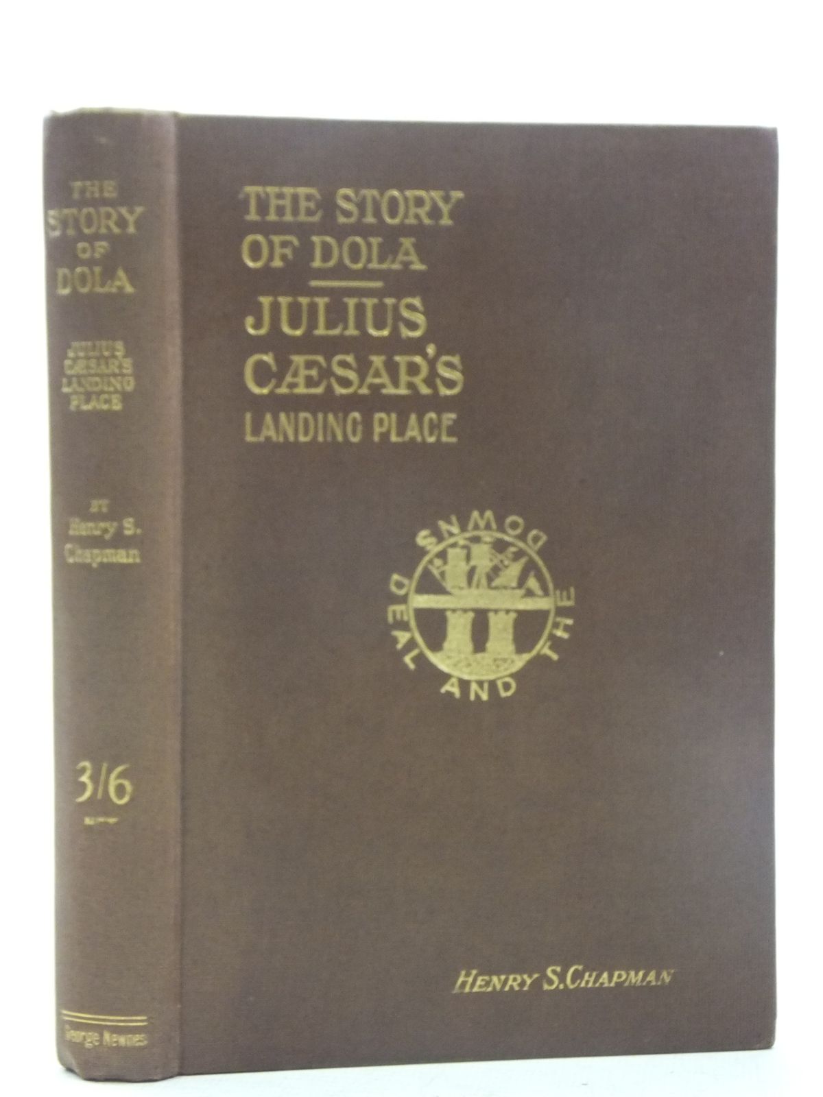Photo of THE STORY OF DOLA: JULIUS CAESAR'S LANDING PLACE (A ROMANTIC HISTORY OF EARLY BRITAIN) written by Chapman, Henry S. published by George Newnes Limited (STOCK CODE: 2117960)  for sale by Stella & Rose's Books