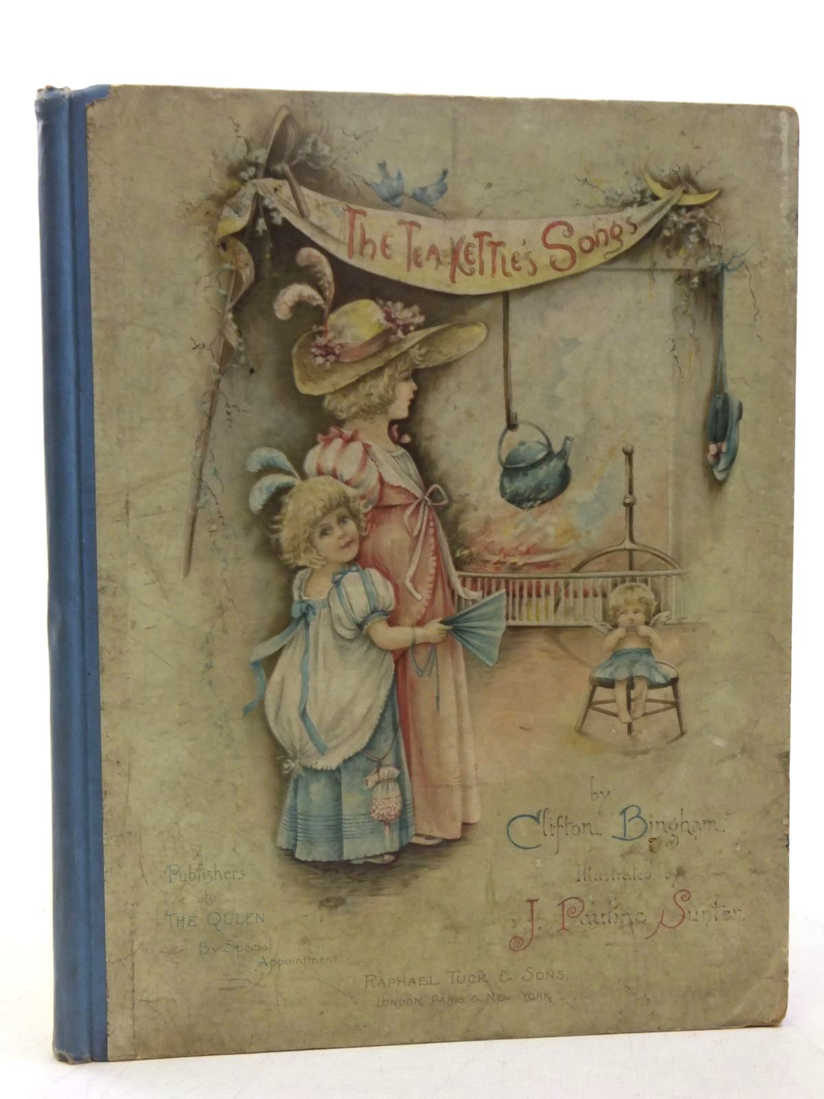Photo of THE TEA-KETTLE'S SONGS written by Bingham, Clifton illustrated by Sunter, J. Pauline published by Raphael Tuck &amp; Sons (STOCK CODE: 2118166)  for sale by Stella & Rose's Books