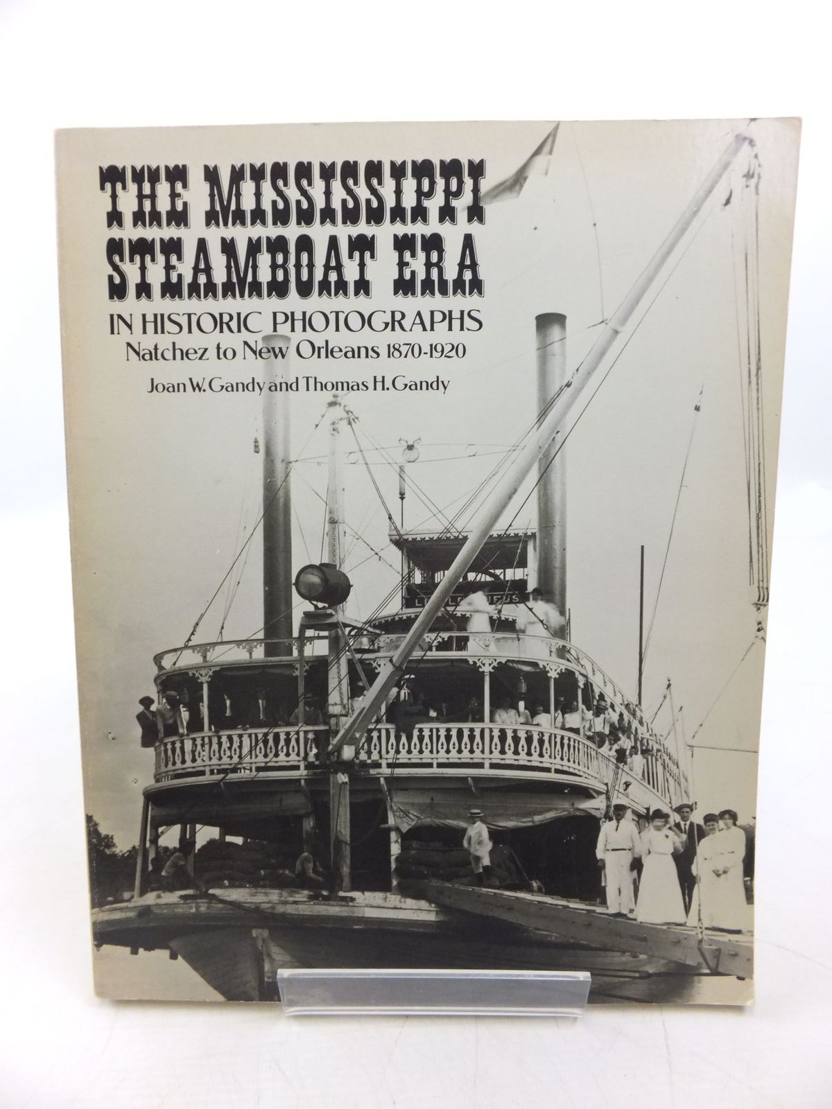 Photo of THE MISSISSIPPI STEAMBOAT ERA IN HISTORIC PHOTOGRAPHS NATCHEZ TO NEW ORLEANS 1870-1920 written by Gandy, Joan W. Gandy, Thomas H. published by Dover Publications Inc. (STOCK CODE: 2118554)  for sale by Stella & Rose's Books