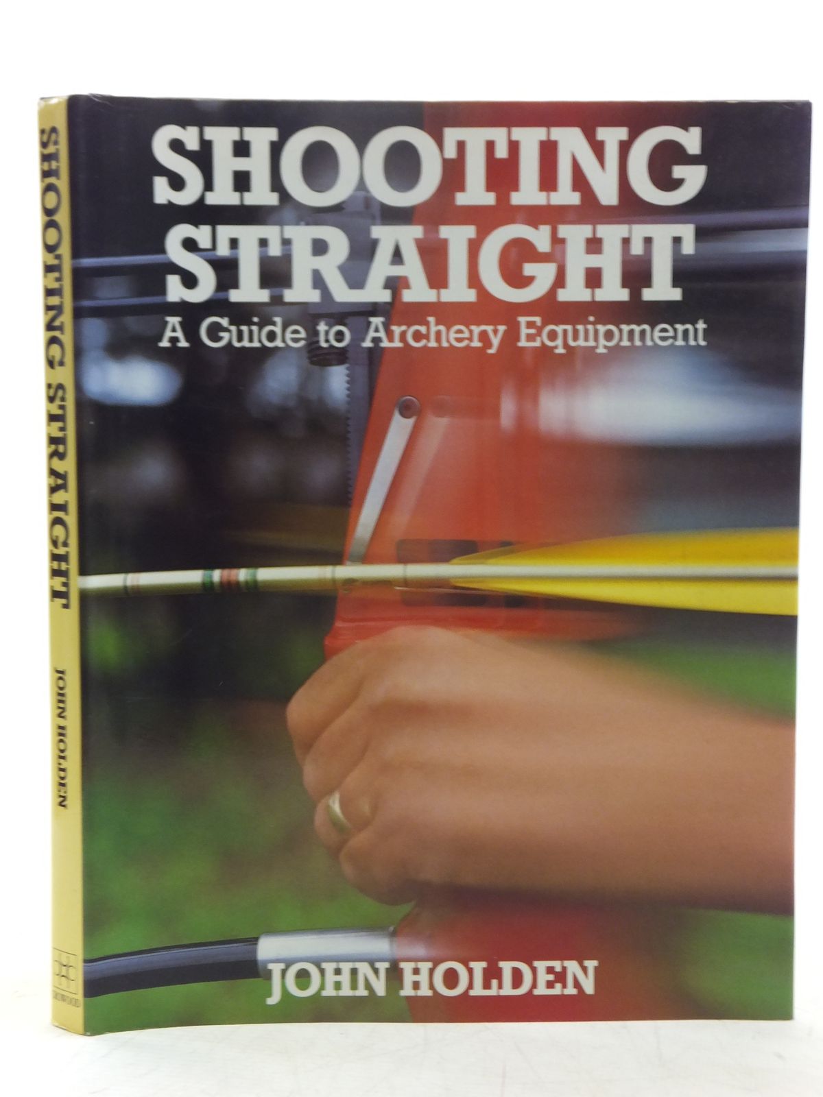 Photo of SHOOTING STRAIGHT A GUIDE TO ARCHERY EQUIPMENT written by Holden, John published by The Crowood Press (STOCK CODE: 2118736)  for sale by Stella & Rose's Books