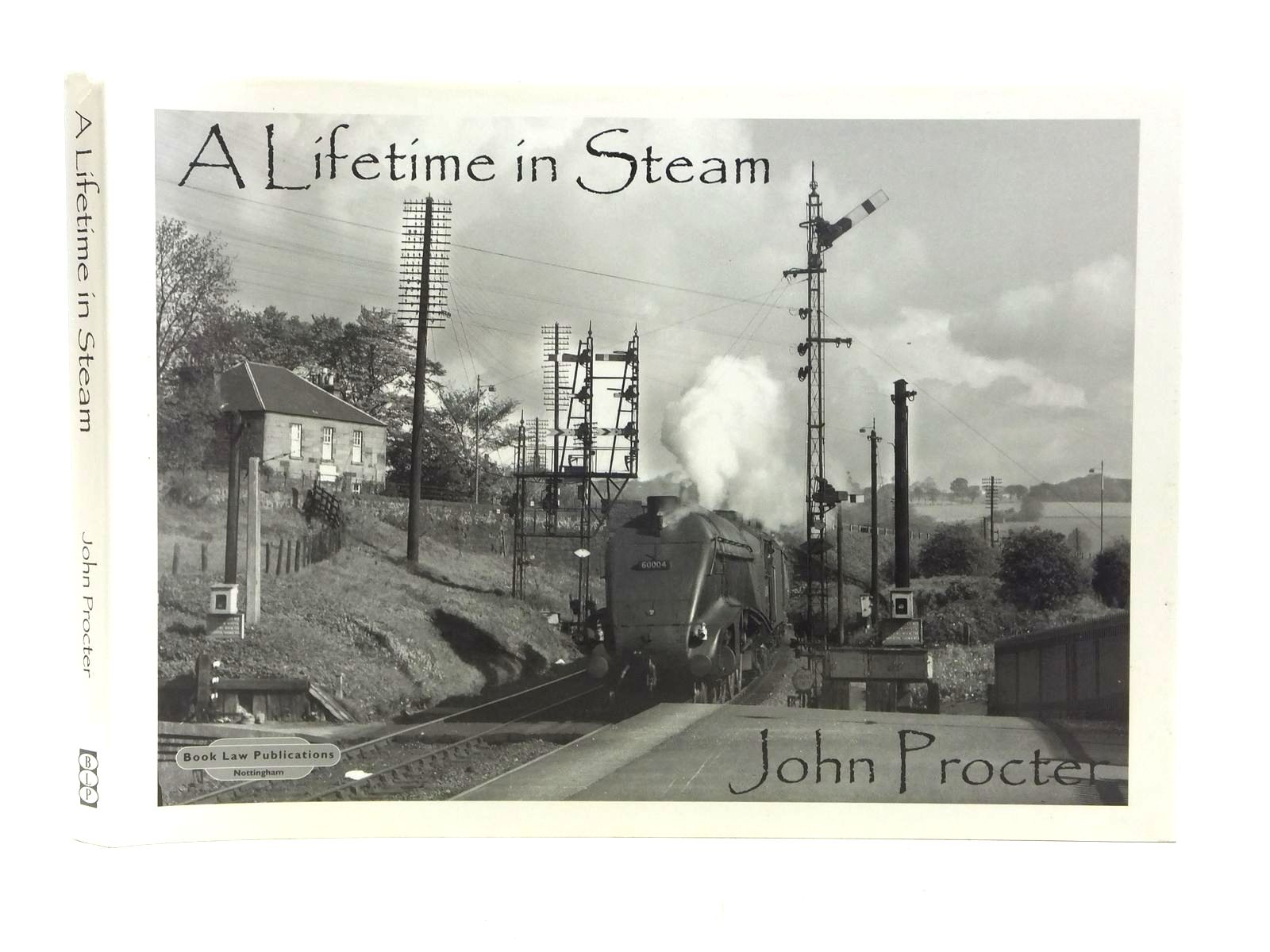 Photo of A LIFETIME IN STEAM written by Procter, John published by Book Law Publications (STOCK CODE: 2118806)  for sale by Stella & Rose's Books
