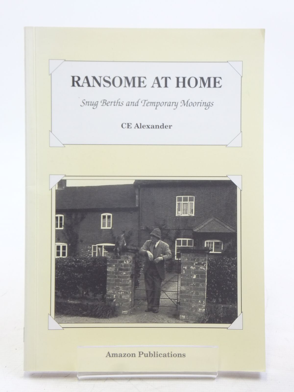 Photo of RANSOME AT HOME SNUG BERTHS AND TEMPORARY MOORINGS written by Alexander, C.E. published by Amazon Publications (STOCK CODE: 2119345)  for sale by Stella & Rose's Books