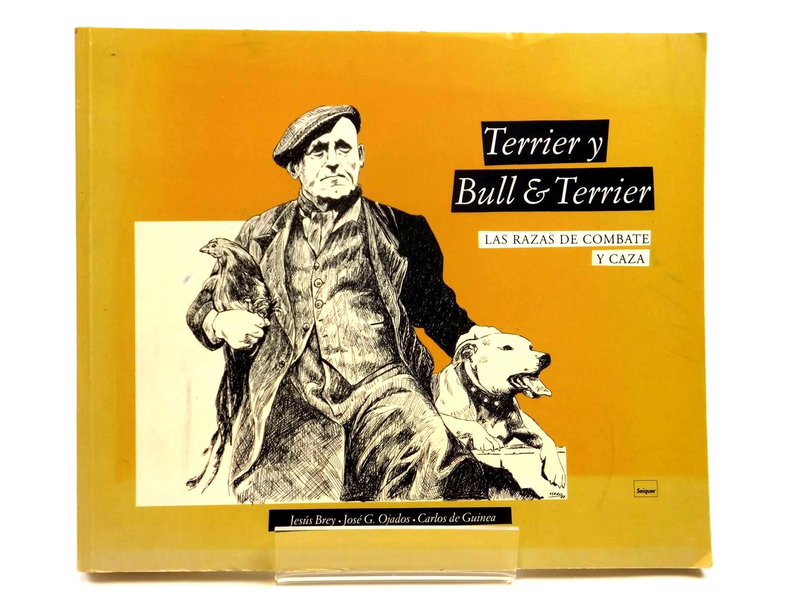 Photo of TERRIER Y BULL & TERRIER LAS RAZAS DE COMBATE Y CAZA written by Brey, Jesus
De Guinea, Carlos illustrated by Ojados, Jose G. published by Seiquer (STOCK CODE: 2121439)  for sale by Stella & Rose's Books