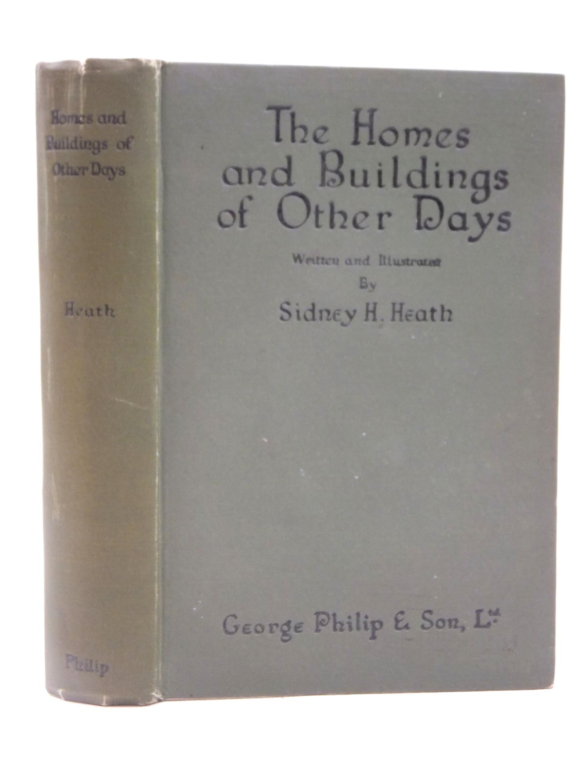 Photo of THE HOMES AND BUILDINGS OF OTHER DAYS written by Heath, Sidney H. illustrated by Heath, Sidney H. published by George Philip & Son (STOCK CODE: 2122525)  for sale by Stella & Rose's Books