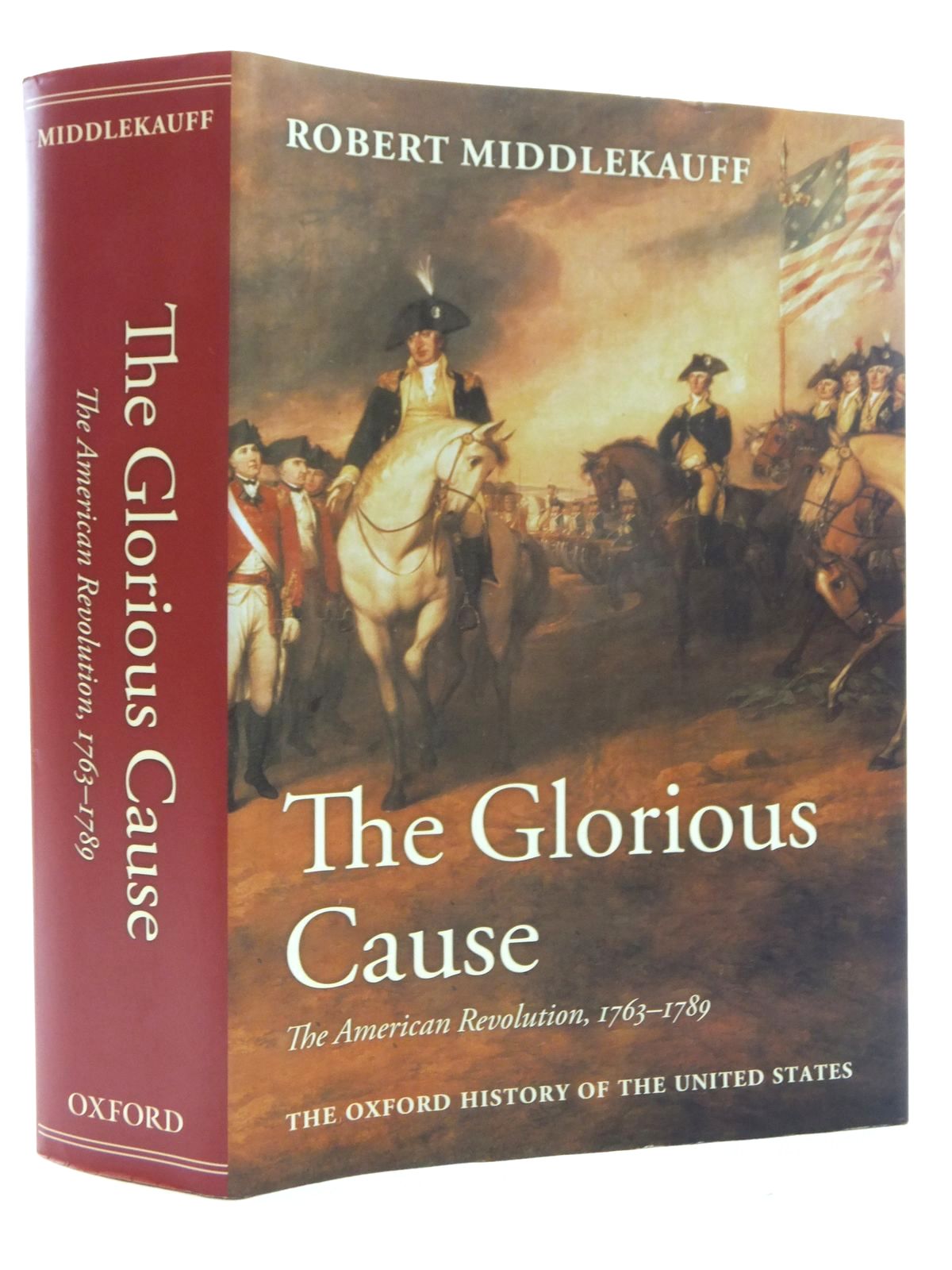The Glorious Cause The American Revolution, 1763-1789