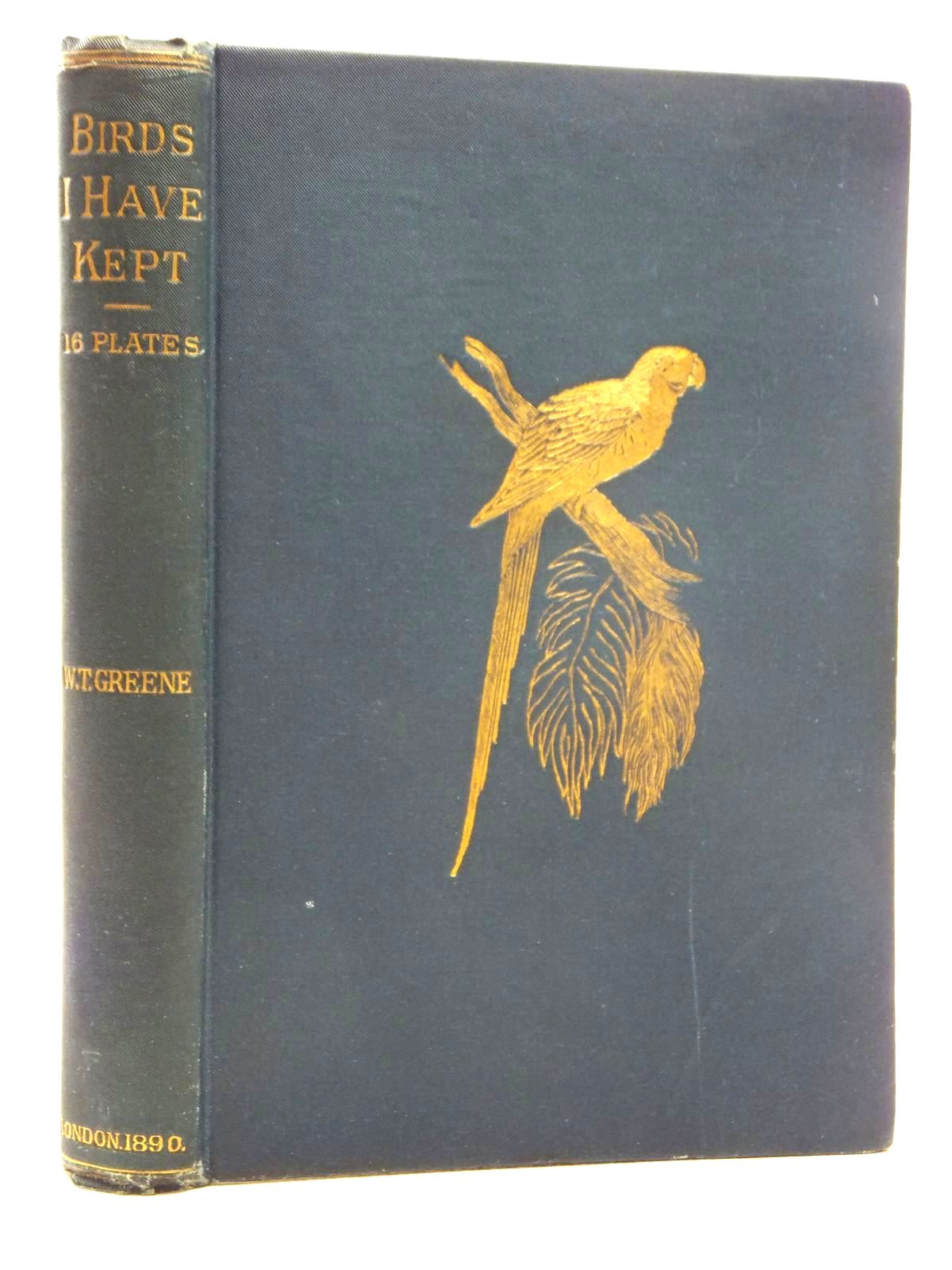 Photo of BIRDS I HAVE KEPT IN YEARS GONE BY written by Greene, W.T. published by L. Upcott Gill (STOCK CODE: 2123638)  for sale by Stella & Rose's Books
