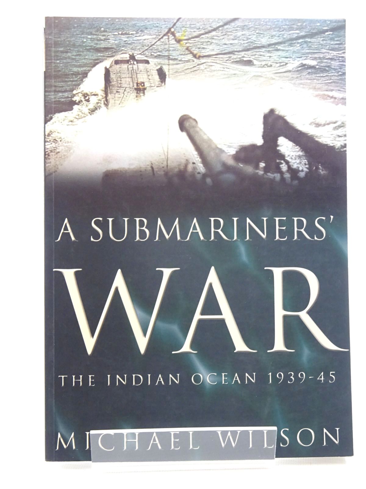Photo of A SUBMARINERS' WAR THE INDIAN OCEAN 1939-45- Stock Number: 2124153