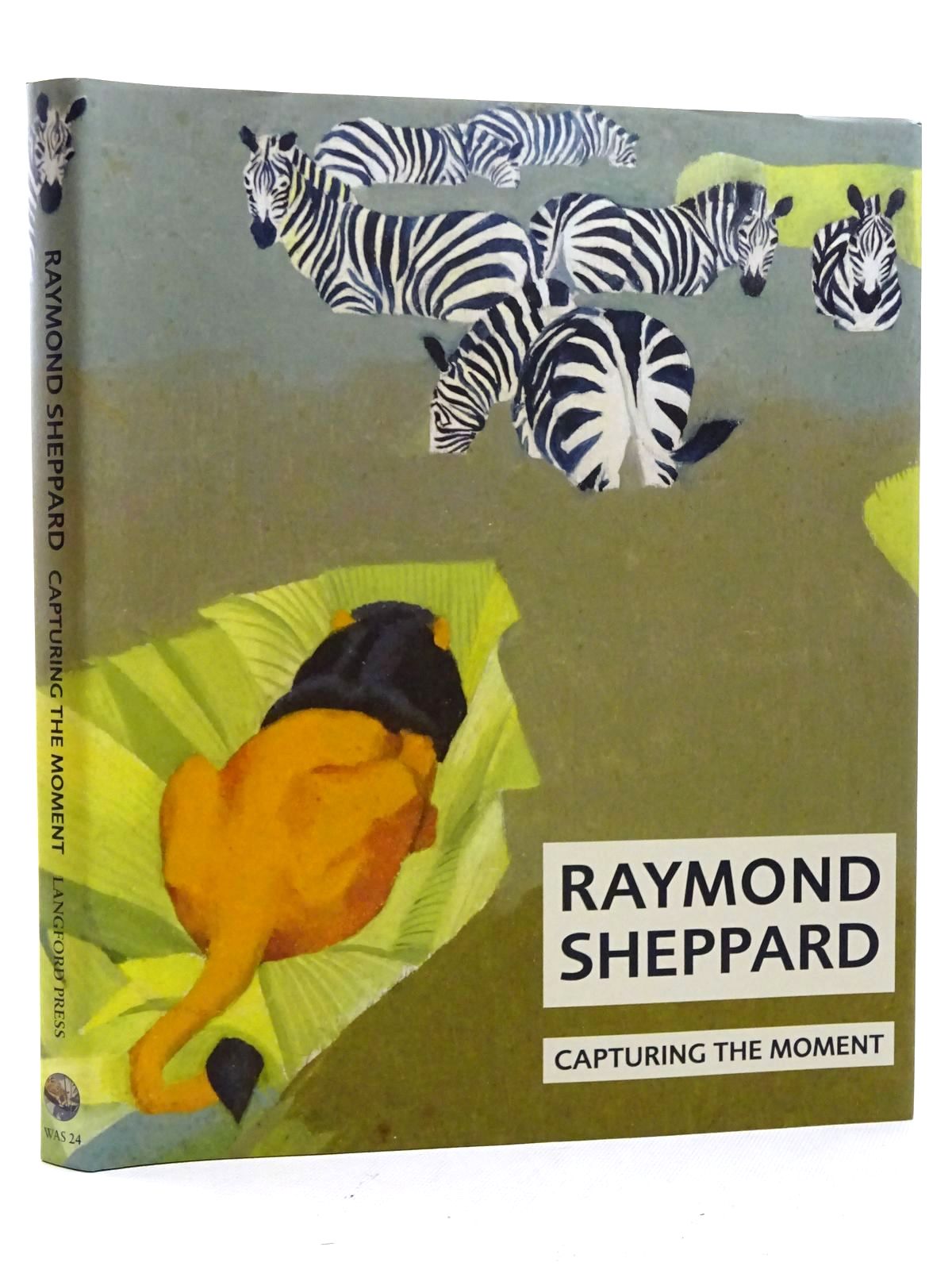Photo of RAYMOND SHEPPARD CAPTURING THE MOMENT written by Sheppard, Raymond illustrated by Sheppard, Raymond published by Langford Press (STOCK CODE: 2125412)  for sale by Stella & Rose's Books