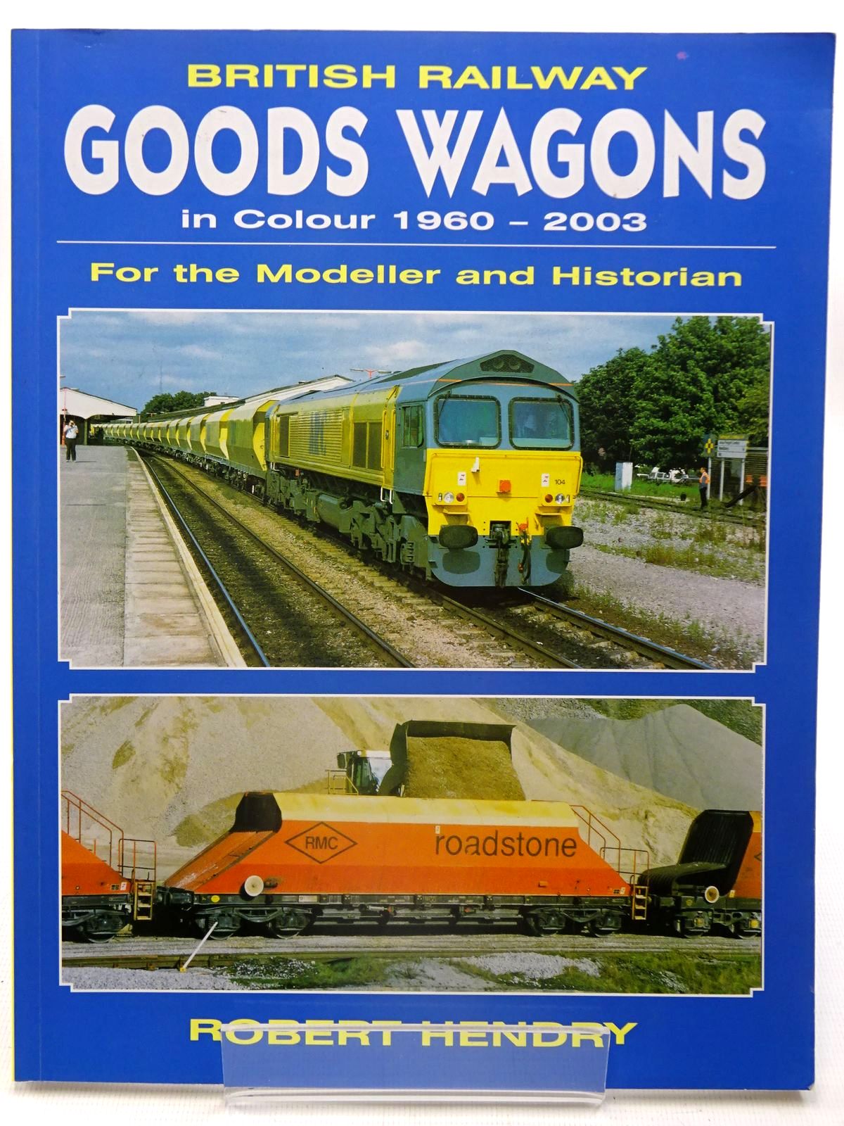 Stella & Rose's Books BRITISH RAILWAY GOODS WAGONS IN COLOUR 1960 2003 FOR THE MODELLER AND