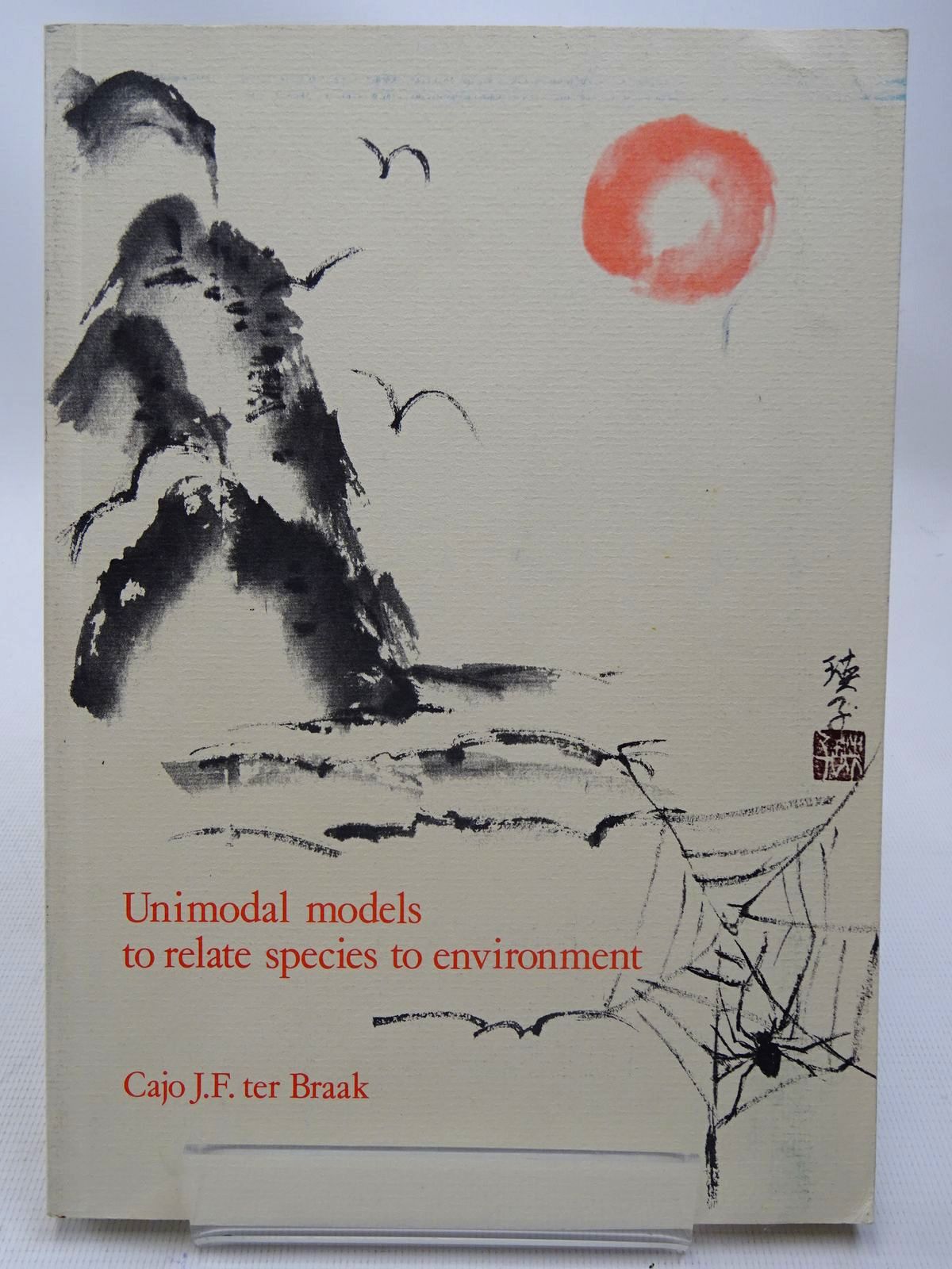 Photo of UNIMODAL MODELS TO RELATE SPECIES TO ENVIRONMENT written by Ter Braak, Cajo. J.F. (STOCK CODE: 2126510)  for sale by Stella & Rose's Books