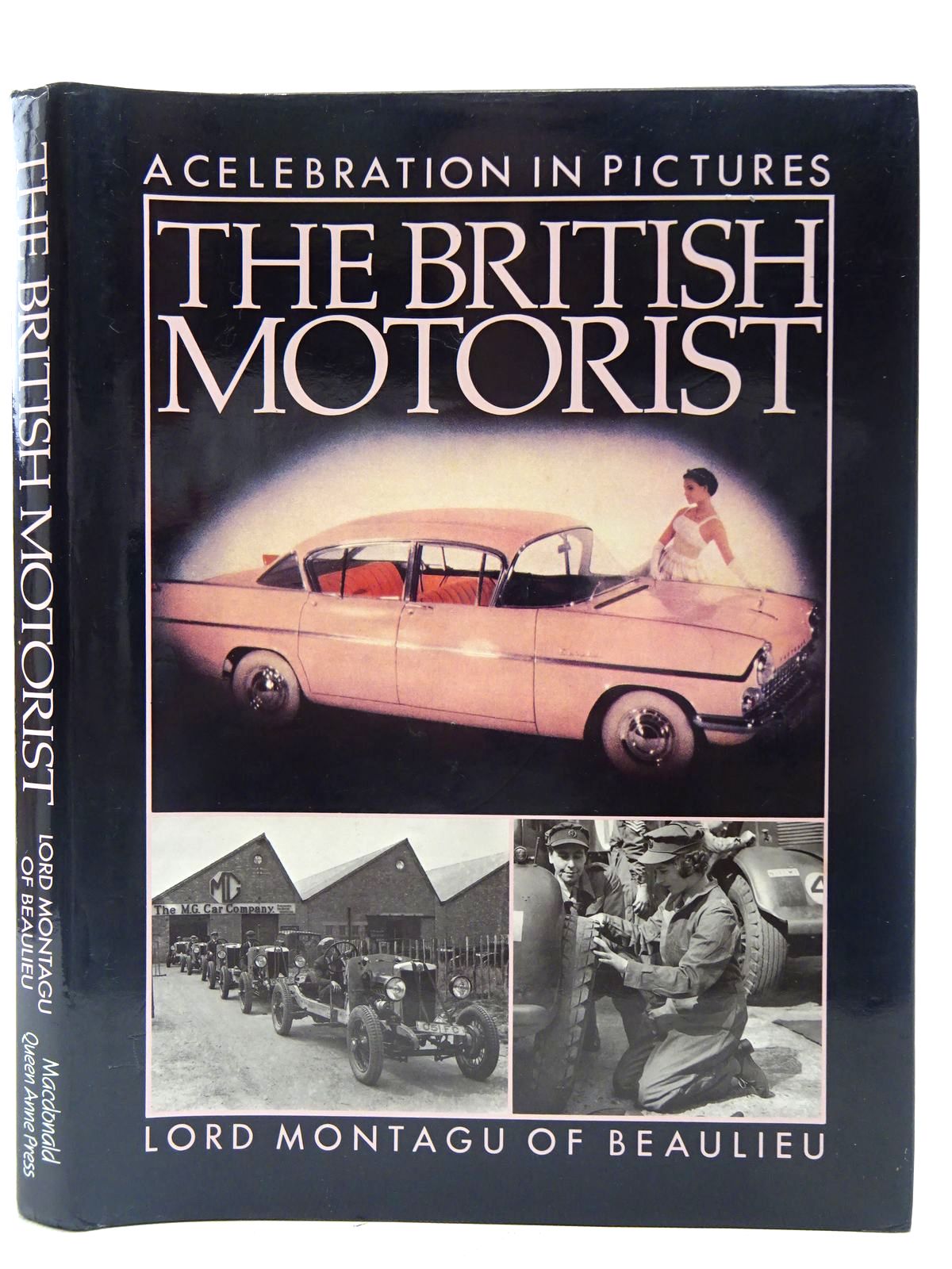 Photo of THE BRITISH MOTORIST: A CELEBRATION IN PICTURES written by Beaulieu, Lord Montagu Of published by MacDonald, Queen Anne Press (STOCK CODE: 2126859)  for sale by Stella & Rose's Books