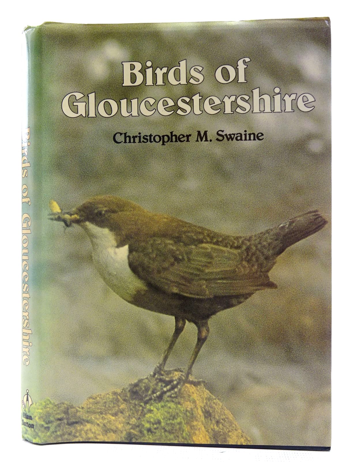 Photo of BIRDS OF GLOUCESTERSHIRE written by Swaine, Christopher M. published by Alan Sutton (STOCK CODE: 2127601)  for sale by Stella & Rose's Books
