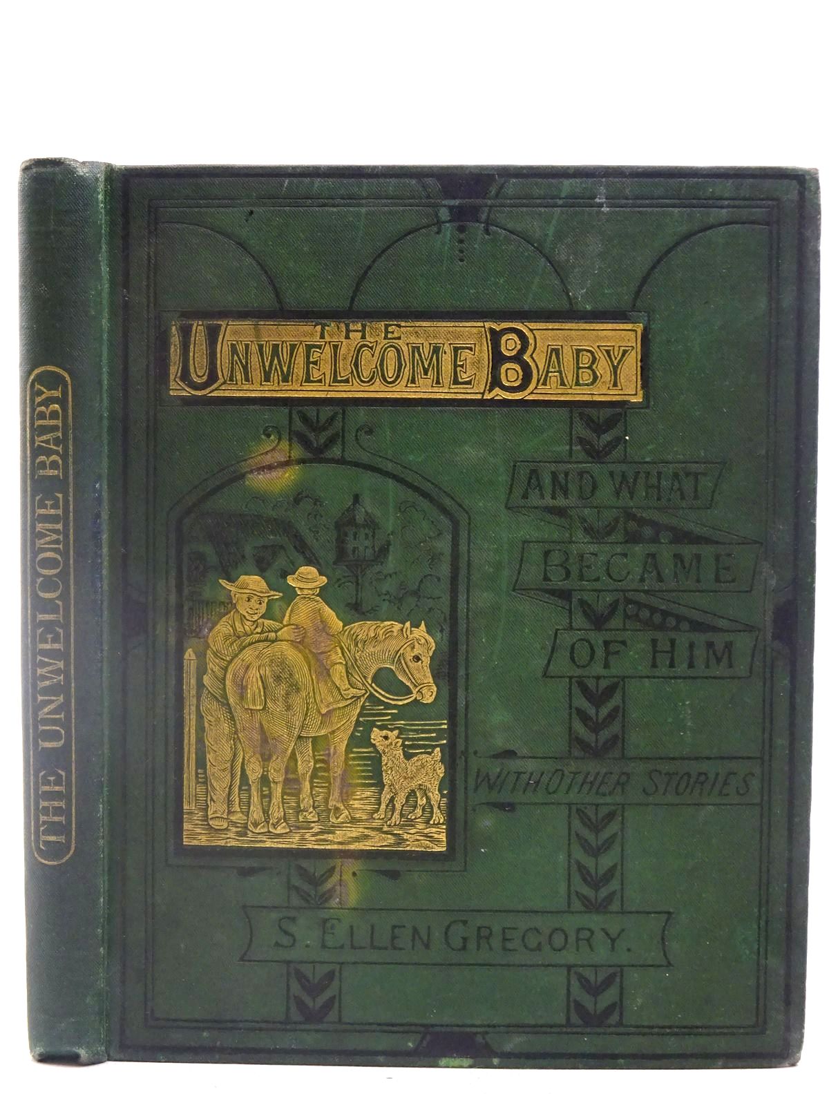 Photo of THE UNWELCOME BABY AND WHAT BECAME OF HIM written by Gregory, S. Ellen published by Wesleyan Conference Office (STOCK CODE: 2127928)  for sale by Stella & Rose's Books