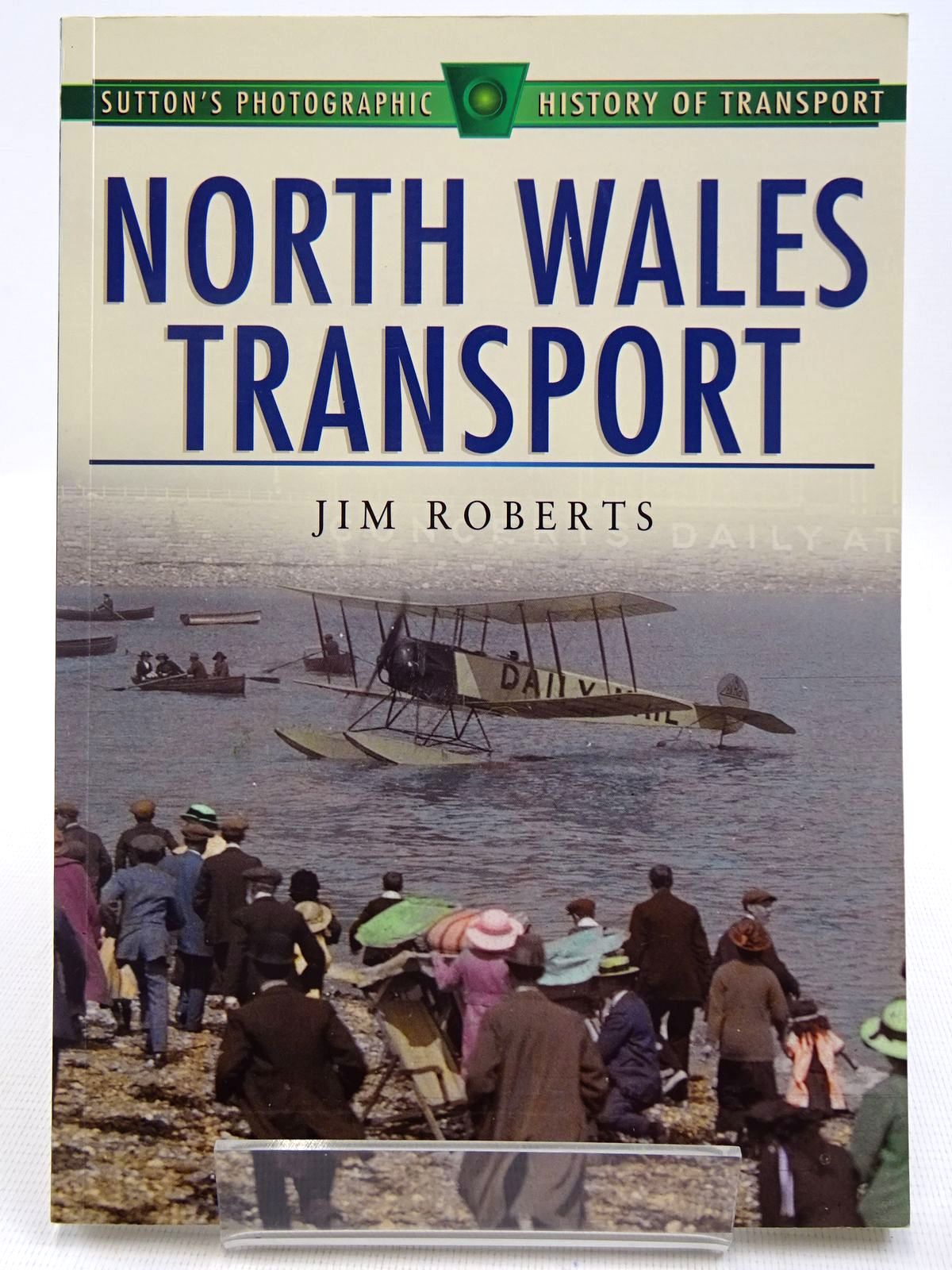 Photo of NORTH WALES TRANSPORT written by Roberts, Jim published by Sutton Publishing (STOCK CODE: 2128712)  for sale by Stella & Rose's Books
