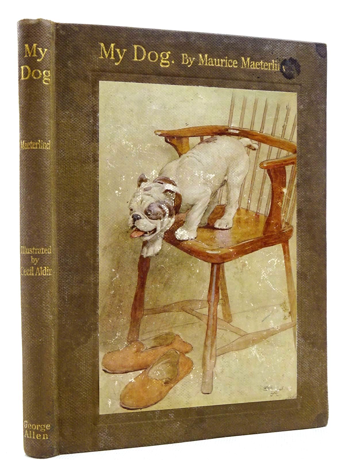Photo of MY DOG written by Maeterlinck, Maurice illustrated by Aldin, Cecil published by George Allen and Co. Ltd. (STOCK CODE: 2128944)  for sale by Stella & Rose's Books