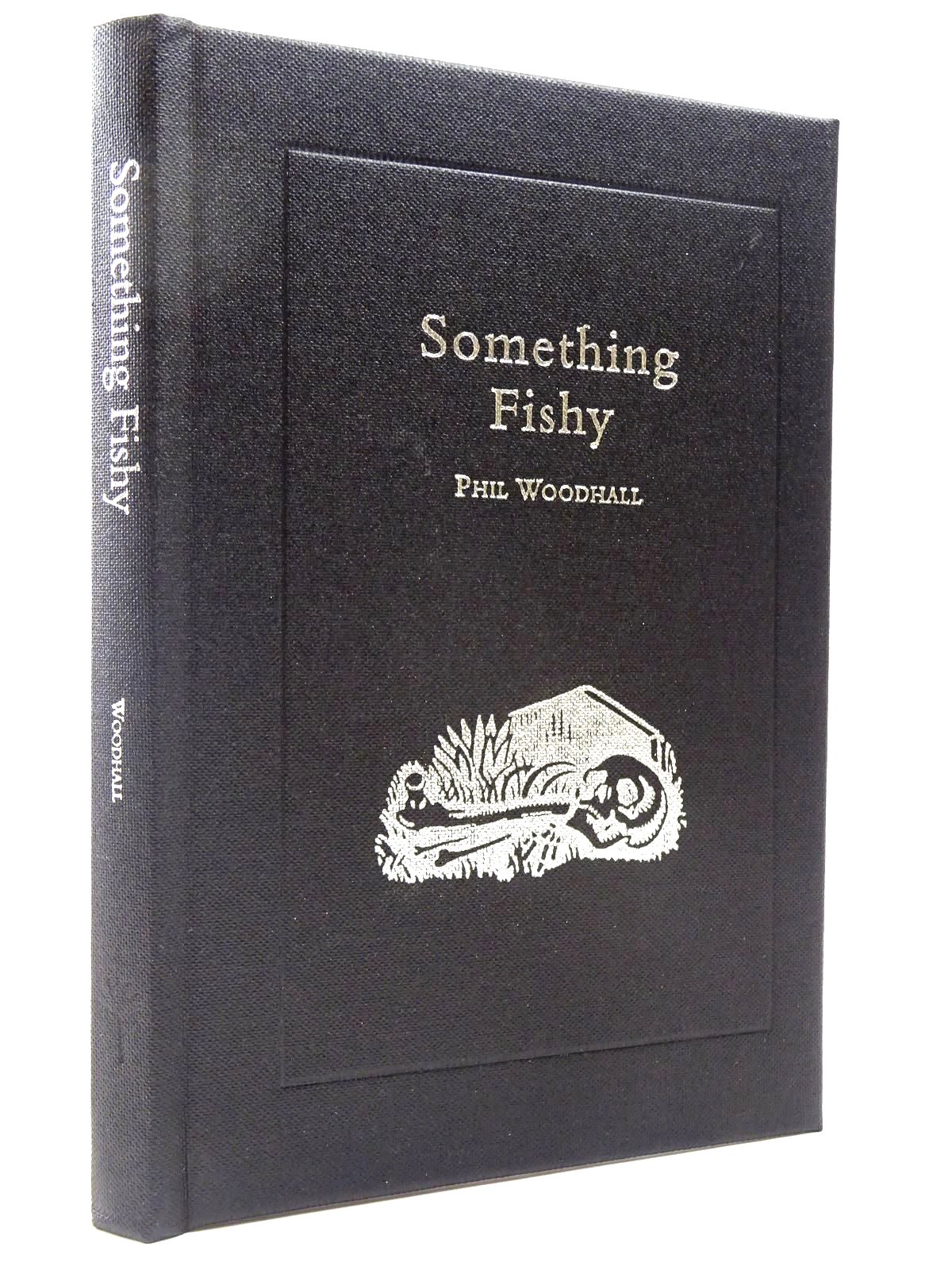 Photo of SOMETHING FISHY written by Woodhall, Phil published by The Medlar Press (STOCK CODE: 2129498)  for sale by Stella & Rose's Books