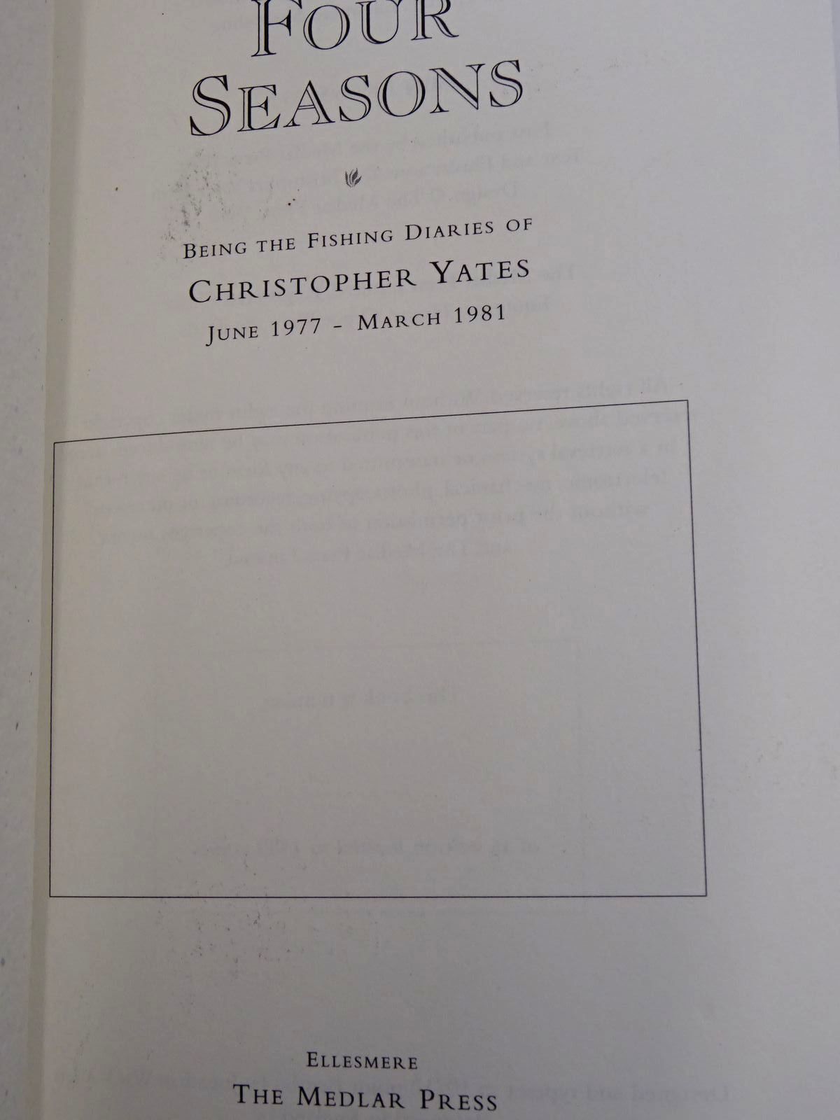 Photo of FOUR SEASONS BEING THE FISHING DIARIES OF CHRISTOPHER YATES JUNE 1977 - MARCH 1981 written by Yates, Christopher published by The Medlar Press (STOCK CODE: 2129510)  for sale by Stella & Rose's Books