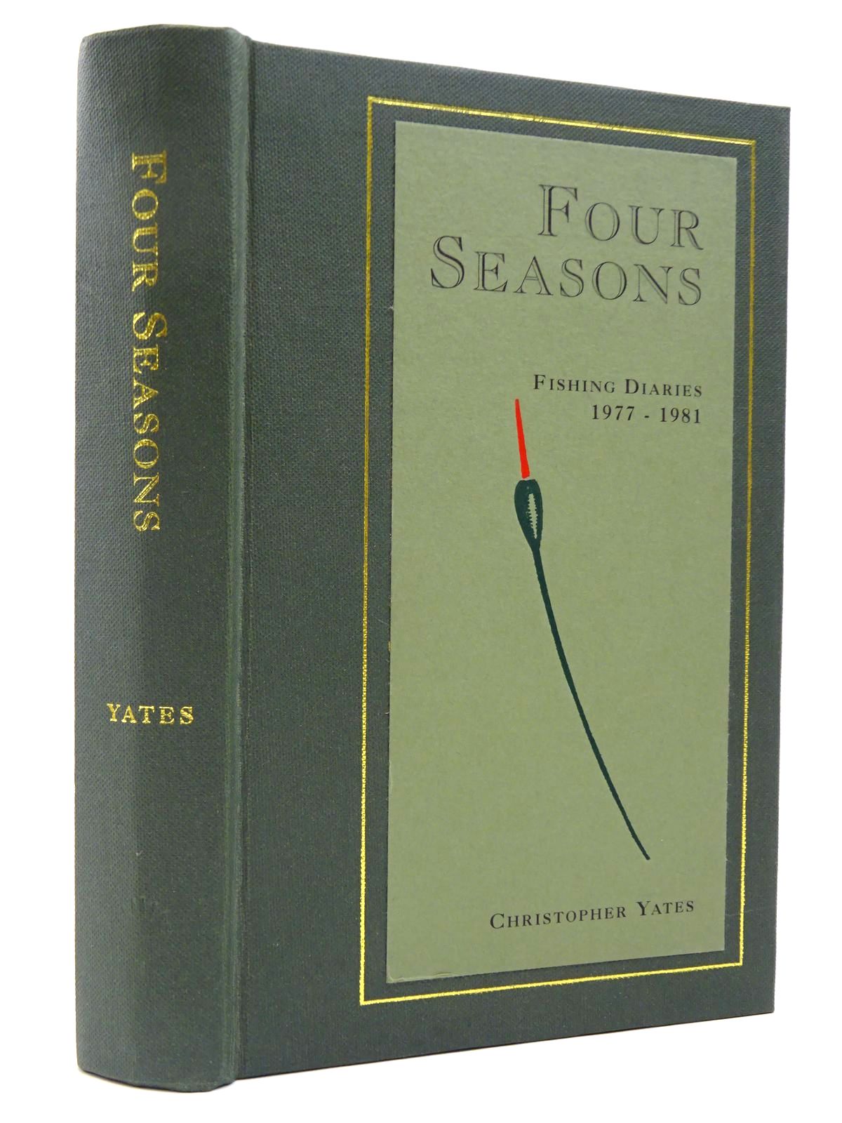 Photo of FOUR SEASONS BEING THE FISHING DIARIES OF CHRISTOPHER YATES JUNE 1977 - MARCH 1981 written by Yates, Christopher published by The Medlar Press (STOCK CODE: 2129556)  for sale by Stella & Rose's Books