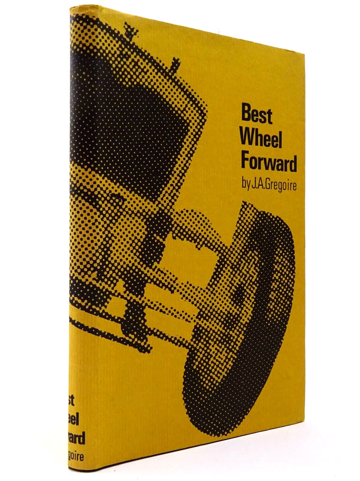 Photo of BEST WHEEL FORWARD written by Gregoire, J.A. published by Motoraces Book Club (STOCK CODE: 2129757)  for sale by Stella & Rose's Books