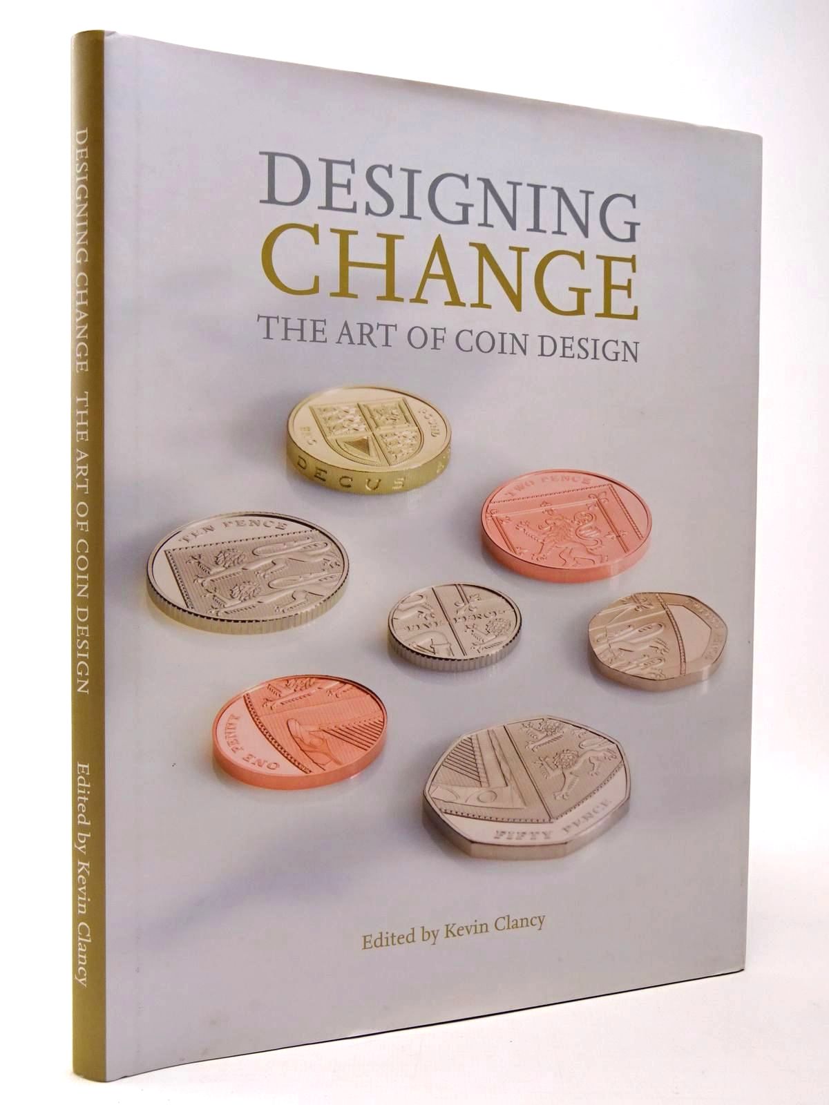 Photo of DESIGNING CHANGE THE ART OF COIN DESIGN written by Clancy, Kevin published by Royal Mint (STOCK CODE: 2129953)  for sale by Stella & Rose's Books