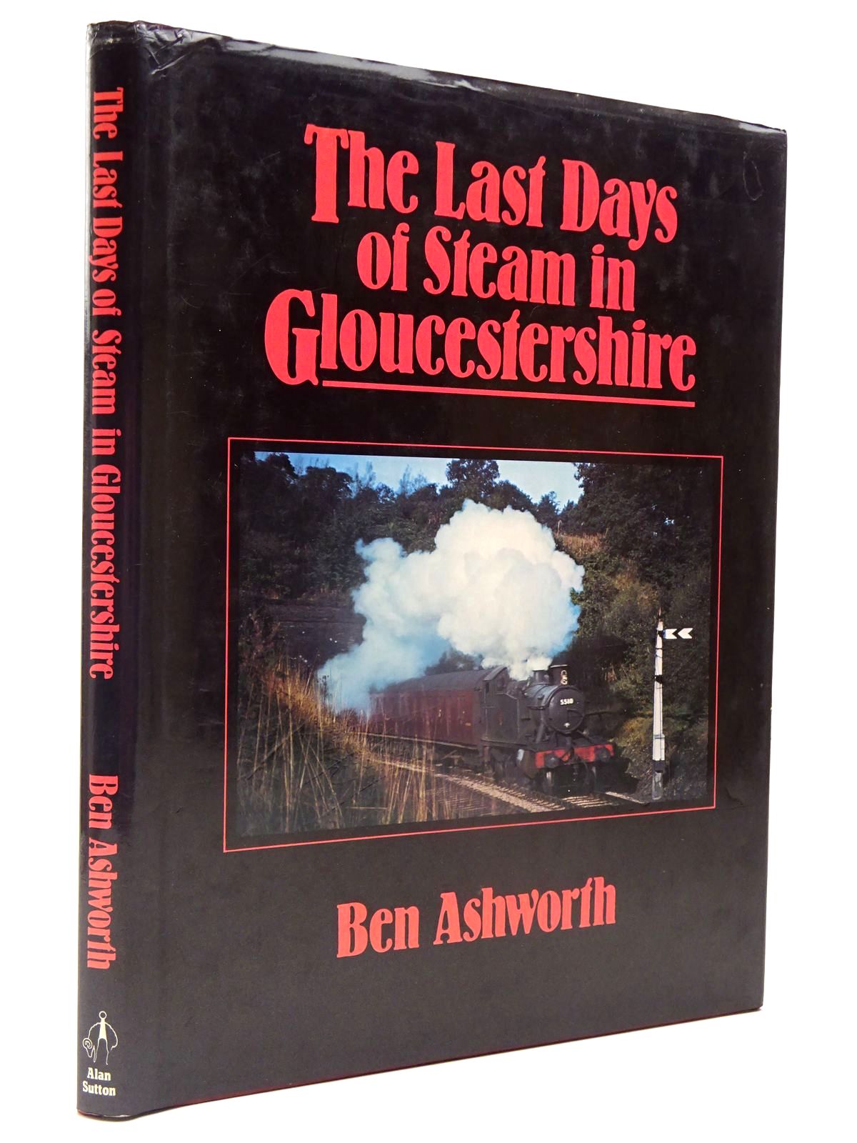 Photo of THE LAST DAYS OF STEAM IN GLOUCESTERSHIRE written by Ashworth, Ben published by Alan Sutton (STOCK CODE: 2130060)  for sale by Stella & Rose's Books