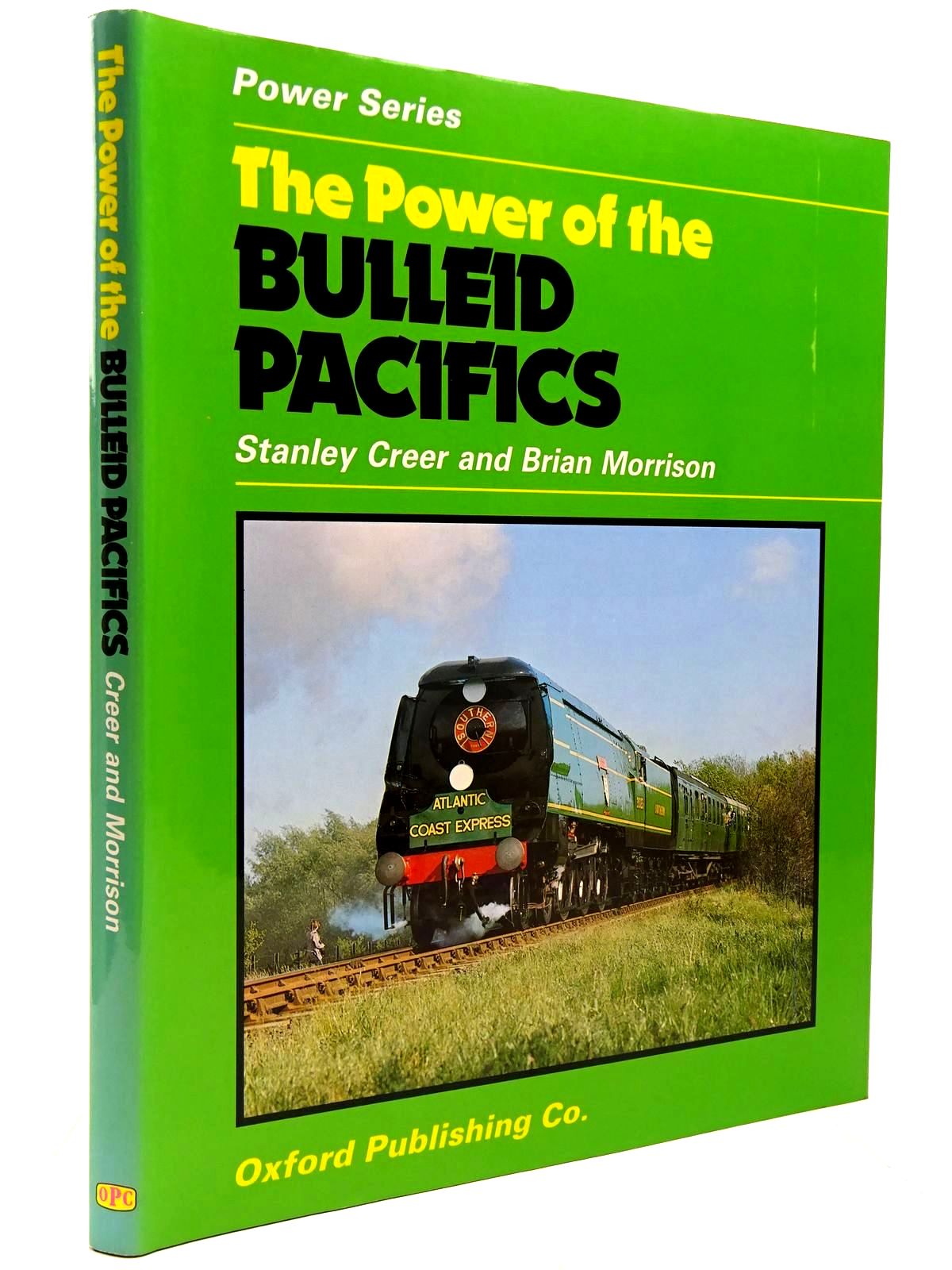 Photo of THE POWER OF THE BULLEID PACIFICS written by Creer, Stanley Morrison, Brian published by Oxford Publishing Co (STOCK CODE: 2130593)  for sale by Stella & Rose's Books