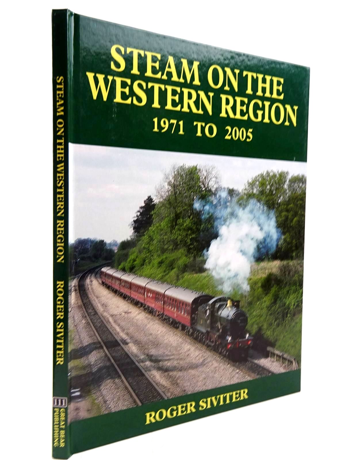 Photo of STEAM ON THE WESTERN REGION 1971 TO 2005 written by Siviter, Roger published by Great Bear Publishing (STOCK CODE: 2130728)  for sale by Stella & Rose's Books